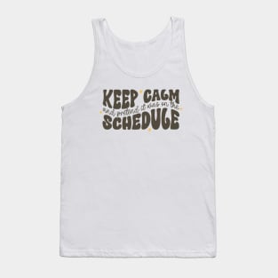 Keep Calm and Pretend It's on the Schedule shirt, Vetmed shirt, Work Life Tank Top